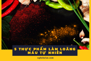 5 thực phẩm làm loãng máu