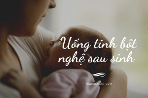 chọn tinh bột nghệ cho mẹ sau sinh