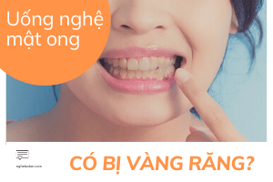 uống nghệ mật ong có bị vàng răng không