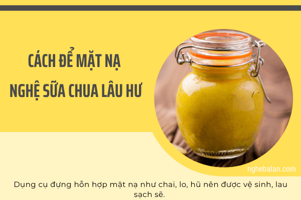 cách để mặt nạ nghệ sữa chua lâu hư