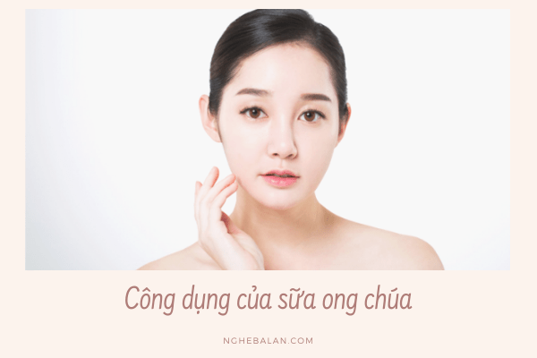 công dụng sữa ong chúa