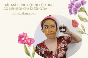 đắp mặt nạ tinh bột nghệ xong có nên bôi kem dưỡng da